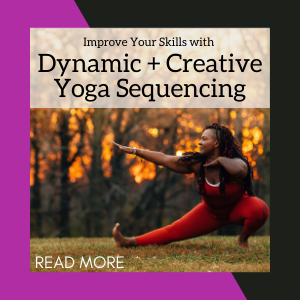 Dynamic and Creative Yoga Sequencing course with Dianne Bondy.